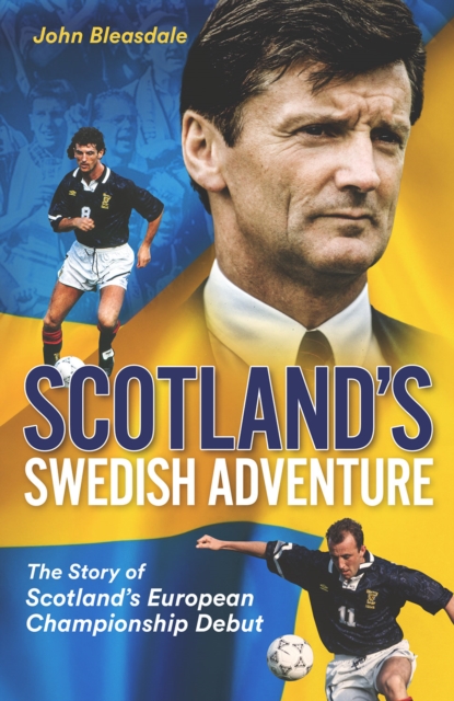 Scotland'S Swedish Adventure : The Story of Scotland's European Championship Debut, Hardback Book