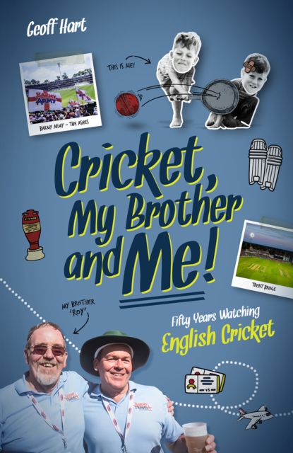 Cricket, My Brother and Me : Fifty Years Watching English Cricket, Hardback Book
