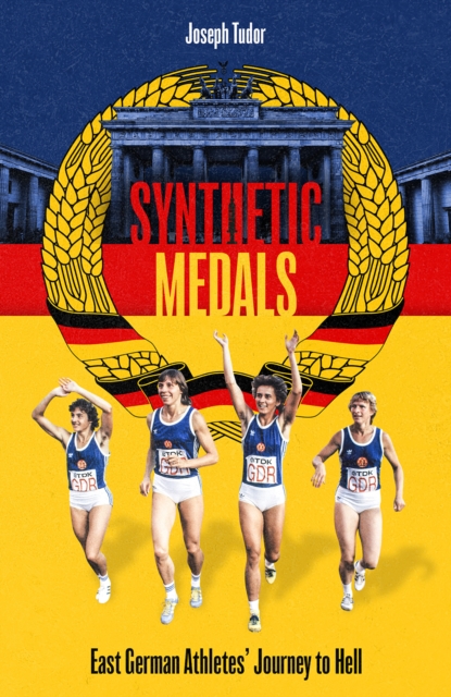 Synthetic Medals : East German Athletes' Journey to Hell, Hardback Book