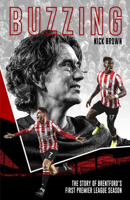 Buzzing : The Story of Brentford's First Premier League Season, Hardback Book