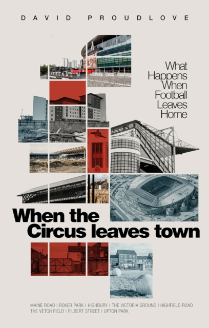 When the Circus Leaves Town : What Happens When Football Leaves Home, EPUB eBook