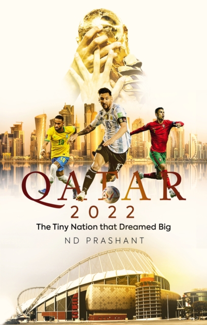 Qatar 2022 : The Tiny Nation That Dreamed Big, Paperback / softback Book