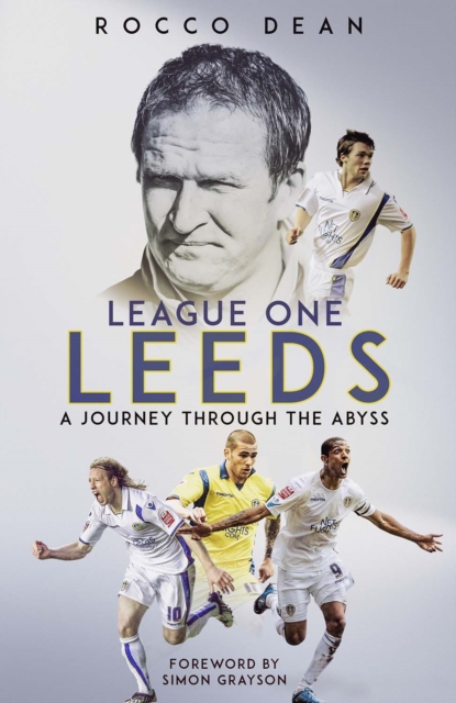 League One Leeds : A Journey Through the Abyss, Hardback Book
