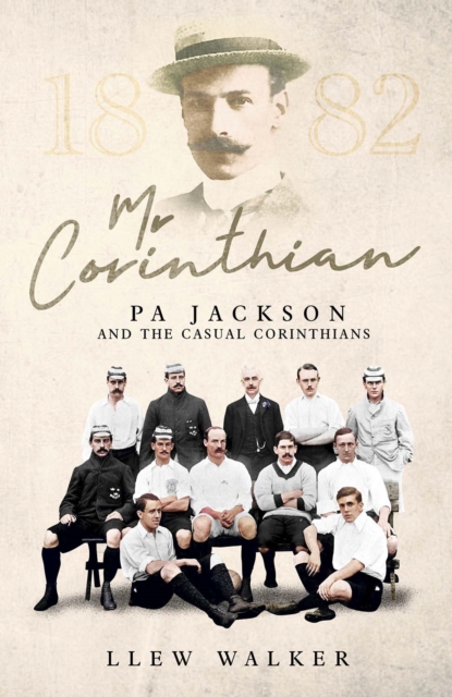 Mr Corinthian : Pa Jackson and the Casual Corinthians, Hardback Book