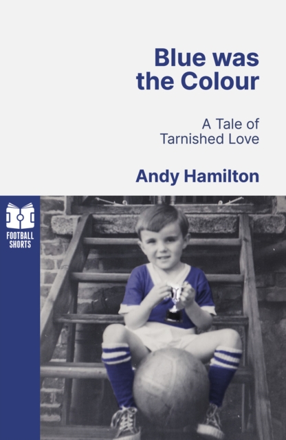 Blue was the Colour : A Tale of Tarnished Love, Paperback / softback Book