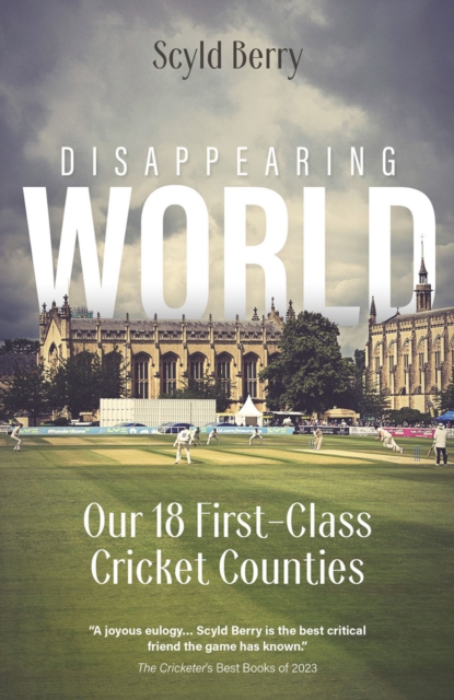 Disappearing World : Our 18 First Class Cricket Counties, EPUB eBook