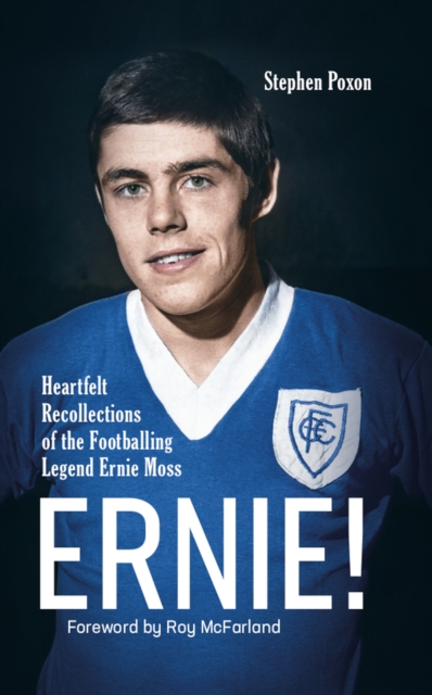 Ernie! : Heartfelt Recollections of the Footballing Legend Ernie Moss, EPUB eBook