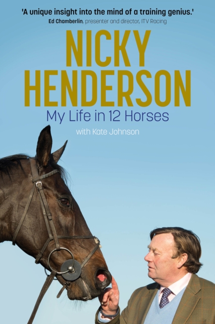 Nicky Henderson : My Life in 12 horses, EPUB eBook
