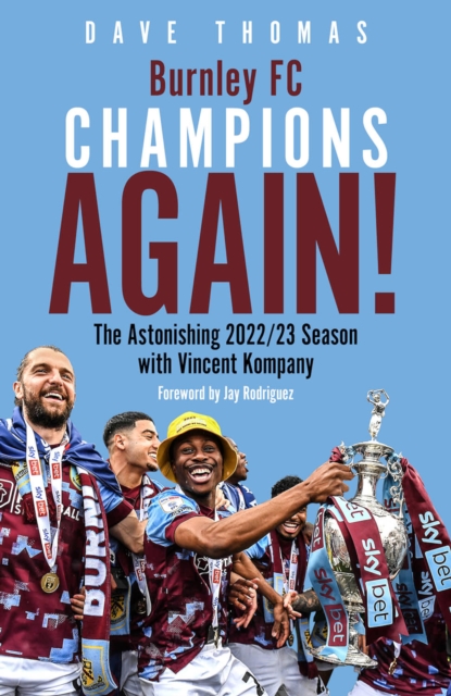 Burnley; Champions Again! : The Astonishing 2022/23 season with Vincent Kompany, EPUB eBook