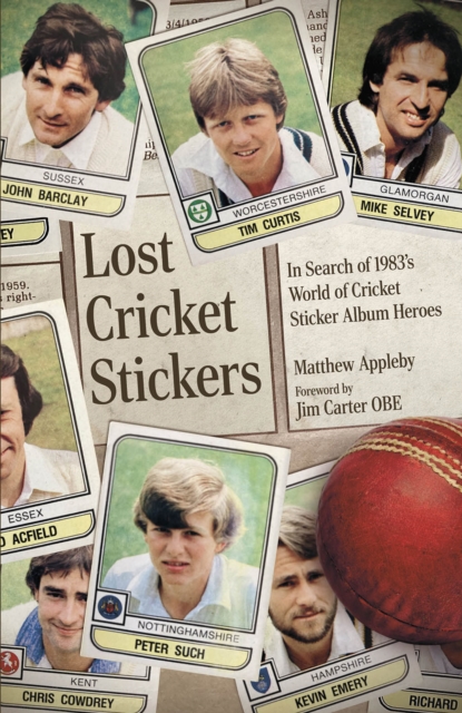 Lost Cricket Stickers : The Search for 1983's World of Cricket Sticker Album Heroes, Hardback Book