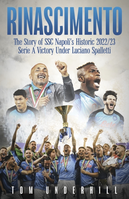 Rinascimento : The story of SSC Napoli's historic 2022/23 Serie A victory under Luciano Spalletti, Hardback Book