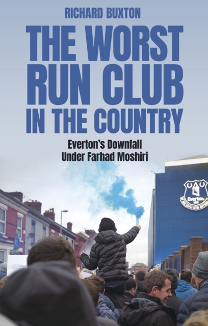 The Worst-Run Club in the Country : Everton's Downfall Under Farhad Moshiri, Paperback / softback Book