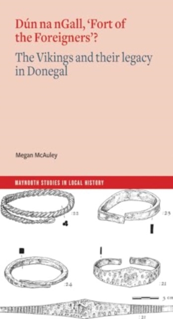 Dun na nGall, 'Fort of the Foreigners'? : The Vikings and their legacy in Donegal, Paperback / softback Book