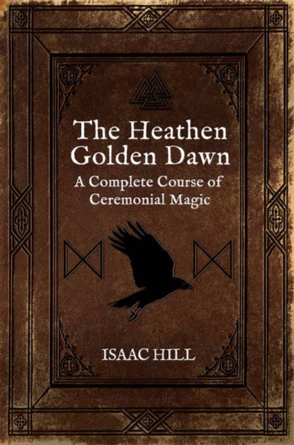 The Heathen Golden Dawn : A Complete Course of Heathen Ceremonial Magic, Paperback / softback Book