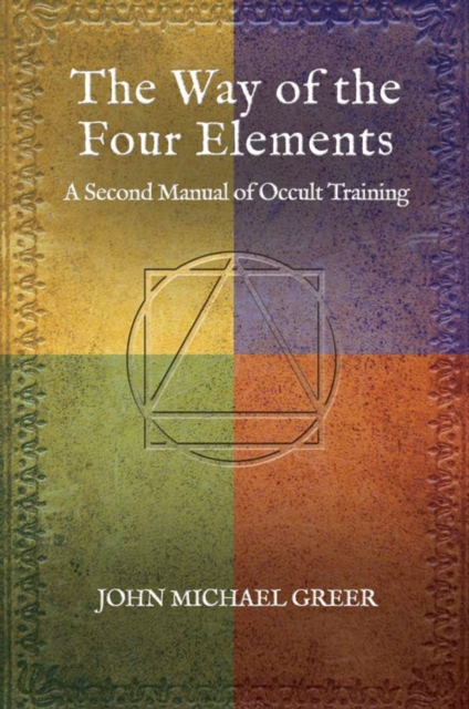 The Way of the Four Elements : A Second Manual of Occult Training, Hardback Book