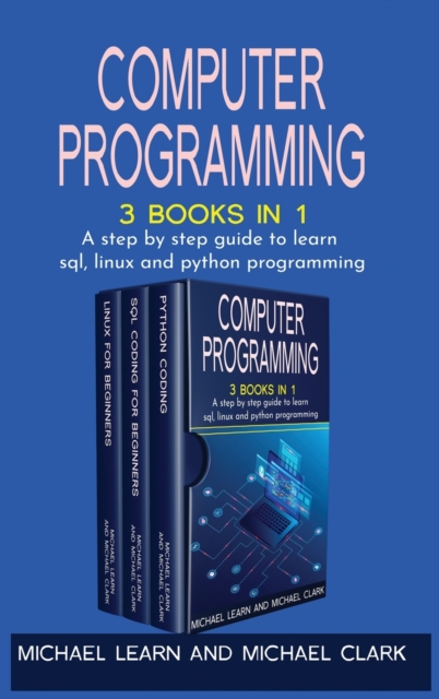Computer Programming : 3 BOOKS IN 1 A step by step guide to learn sql, linux and python programming, Hardback Book