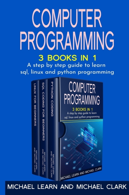 Computer Programming : 3 BOOKS IN 1 A step by step guide to learn sql, linux and python programming, Paperback / softback Book
