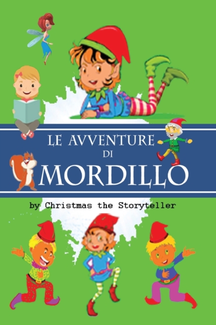 Le avventure di Mordillo : Le nuovissime avventure di Mordillo regaleranno momenti di spensierata lettura sia ai folletti che alle fate, affrontando i sani valori della vita, Paperback / softback Book