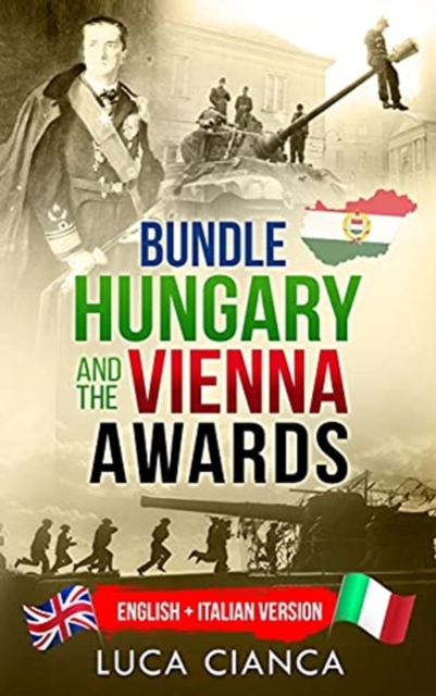 Bundle Hungary and the Vienna Awards : English + Italian Version, Hardback Book