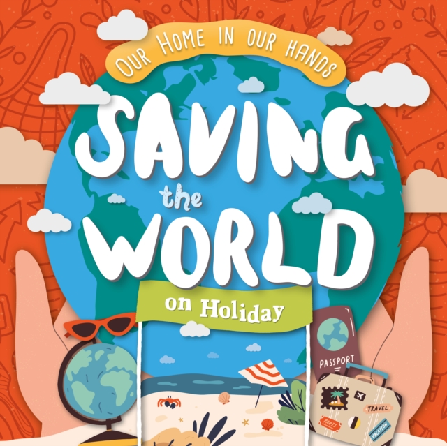 Saving The World On Holiday, Hardback Book