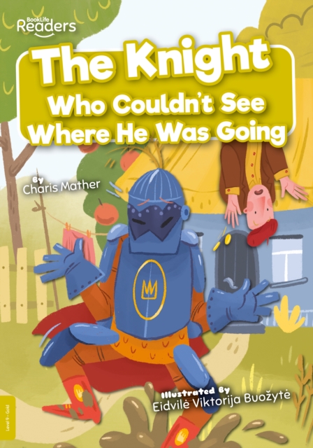 The Knight Who Couldn't See Where He Was Going, Paperback / softback Book