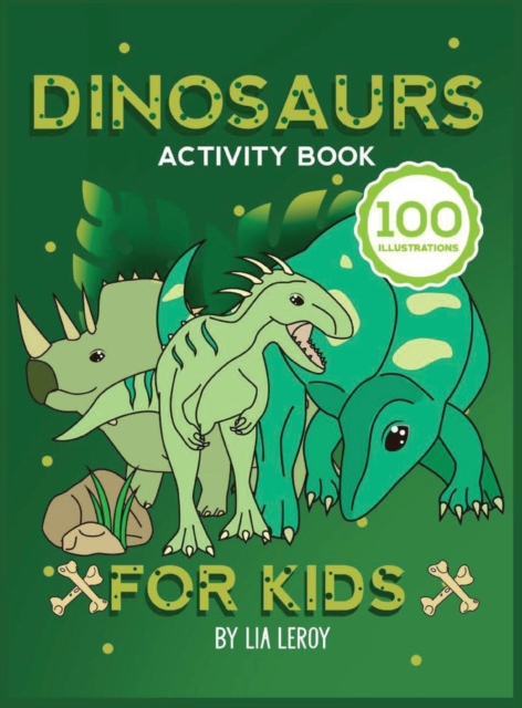 Dinosaurs activity book for kids : A Stimulating Workbook with Mazes, Dot to Dot Pages, Word Search Puzzles, Coloring and More! (100 Fun Activities), Hardback Book