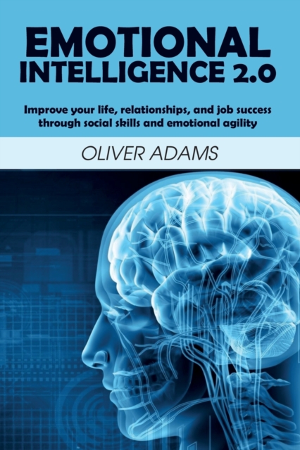 Emotional Intelligence 2.0 : Improve your life, relationships, and job success through social skills and emotional agility, Paperback / softback Book