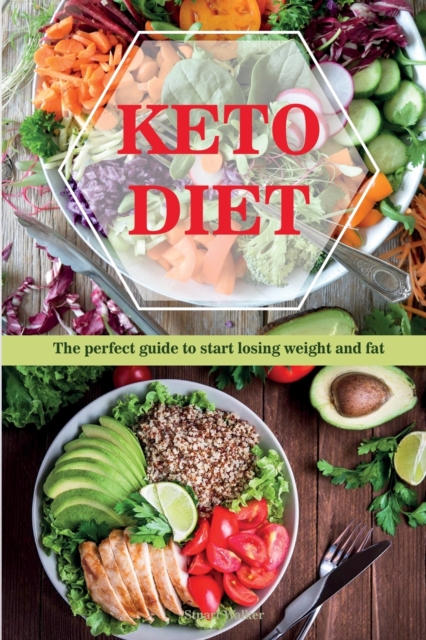 Keto Diet : The perfect guide to start losing weight and fat, Paperback / softback Book
