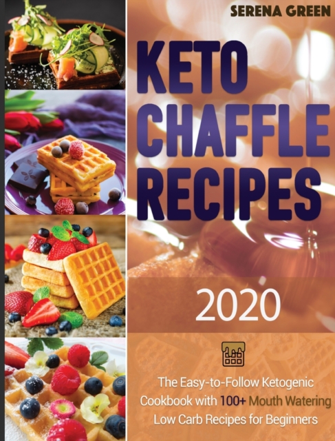 Keto Chaffle Recipes 2020-21, Hardback Book