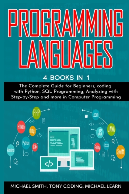 Programming Languages : 4 BOOKS IN 1: The Complete Guide for Beginners, coding whit Python, SQL Programming, Analyzing whit Step-by-Step and more in Computer Programming, Paperback / softback Book