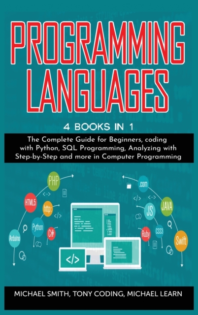 Programming Languages : 4 BOOKS IN 1: The Complete Guide for Beginners, coding whit Python, SQL Programming, Analyzing whit Step-by-Step and more in Computer Programming, Hardback Book