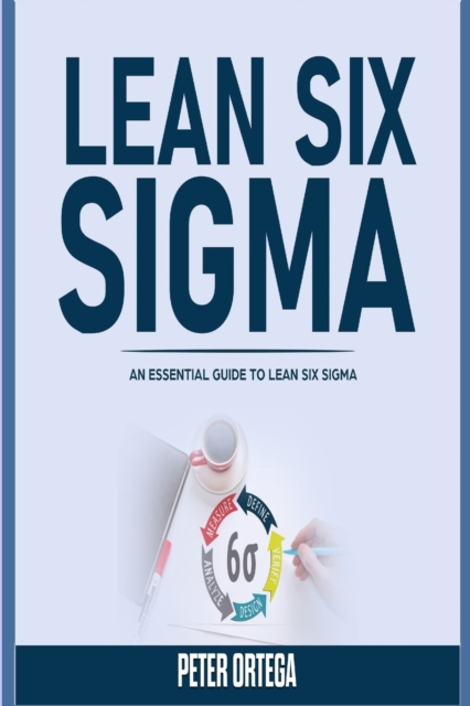 Lean Six SIGMA : An Essential Guide to Lean Six SIGMA, Paperback / softback Book