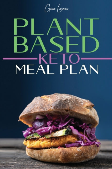 Plant-Based Keto Meal Plan : A Kick-Start Guide for Your Health, Athletic Performance, Muscle Growth and Weight Loss. Recipes to Streamline Your Vegan Lifestyle with a 28 Days Diet Plan., Paperback / softback Book