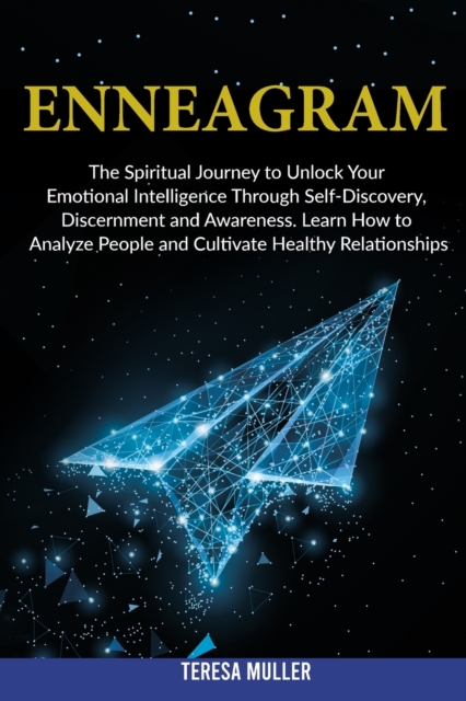 Enneagram : The Spiritual Journey to Unlock Your Emotional Intelligence Through Self- Discovery, Discernment and Awareness. Learn How to Analyze People and Cultivate Healthy Relationships., Paperback / softback Book