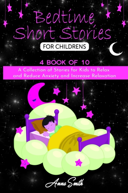 Bedtime short Stories for Childrens : A Collection of Stories for Kids to Relax and Reduce Anxiety and Increase Relaxation., Paperback / softback Book
