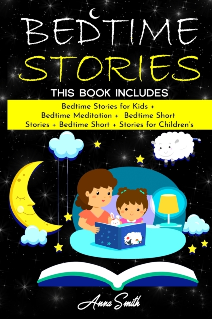 Bedtime Stories : This Book Includes: "Bedtime Stories for Kids + Bedtime Meditation + Bedtime Short Stories + Bedtime Short + Stories for Children's, Paperback / softback Book