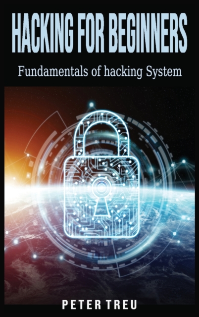 Hacking for Beginners : Fundamentals of hacking System, Hardback Book