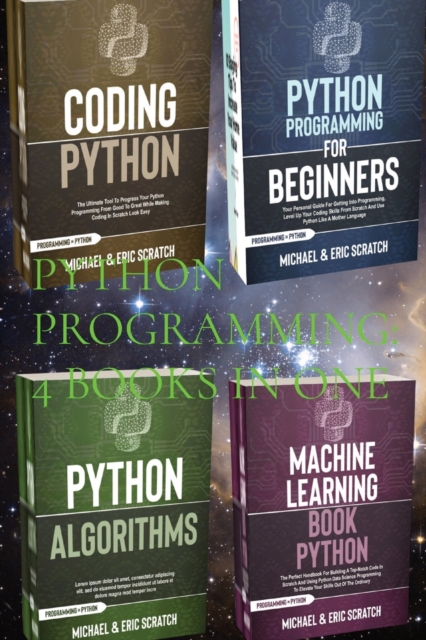 Python Programming : 4 Books in One: Python for Beginners, Coding Python, Alghoritms, Machine Learning, Paperback / softback Book