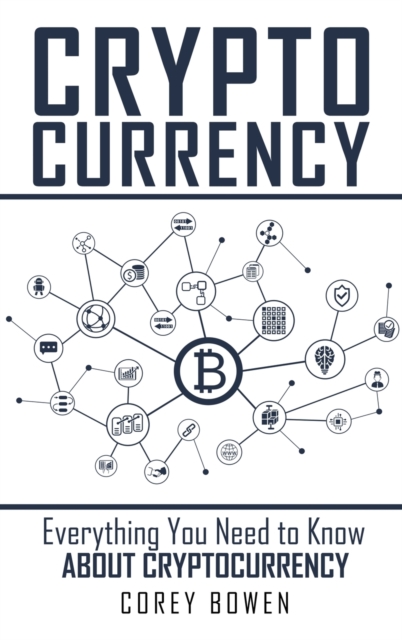 Cryptocurrency : Everything You Need to Know About Cryptocurrency, Hardback Book