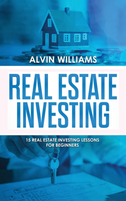 Real Estate Investing : 15 Real Estate Investing Lessons for Beginners, Hardback Book