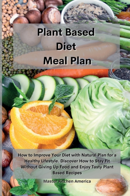Planet Based Diet Meal Plan : Healthy Vegan and Vegetarian recipes to restore and energize your body. The high protein guide for athletes and bodybuilders ., Paperback / softback Book