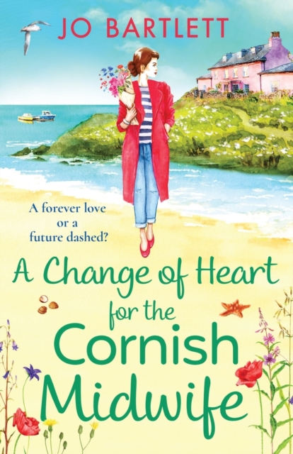 A Change of Heart for the Cornish Midwife : The uplifting instalment in Jo Bartlett's Cornish Midwives series, Paperback / softback Book