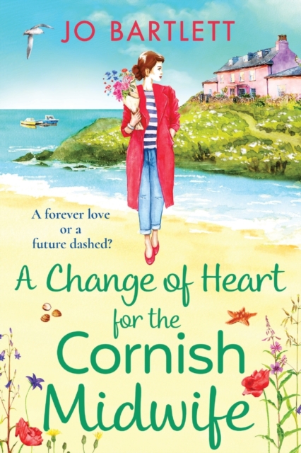 A Change of Heart for the Cornish Midwife : The uplifting instalment in Jo Bartlett's Cornish Midwives series, Paperback / softback Book