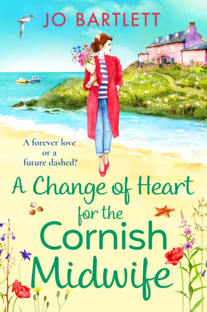 A Change of Heart for the Cornish Midwife : The uplifting instalment in Jo Bartlett's Cornish Midwives series, EPUB eBook