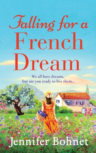 Falling for a French Dream : Escape to the French countryside for the perfect uplifting read, Hardback Book