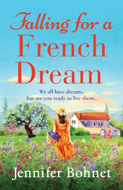 Falling for a French Dream : Escape to the French countryside for the perfect uplifting read, Paperback / softback Book