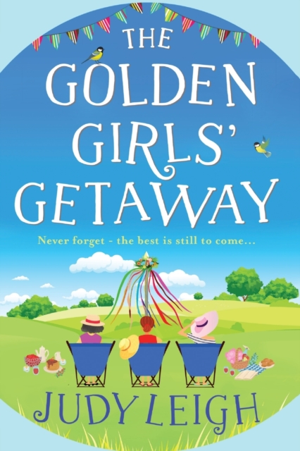 The Golden Girls' Getaway : The perfect feel-good, funny read from USA Today bestseller Judy Leigh, Paperback / softback Book