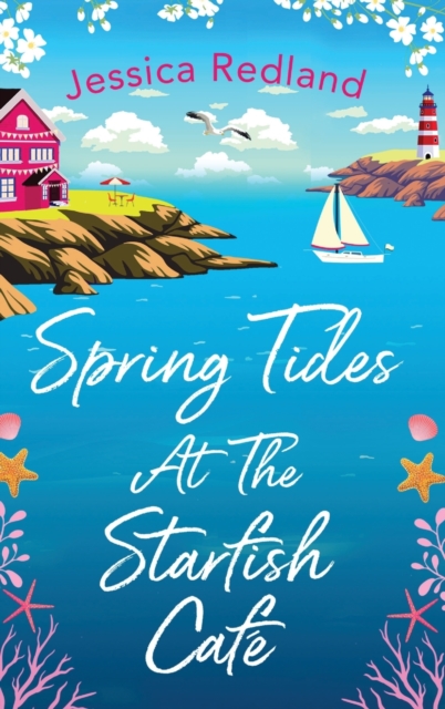 Spring Tides at The Starfish Cafe : The BRAND NEW emotional, uplifting read from Jessica Redland, Hardback Book