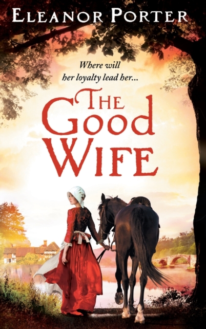 The Good Wife : A historical tale of love, alchemy, courage and change, Hardback Book