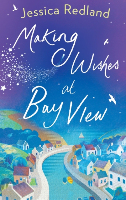 Making Wishes at Bay View : The perfect uplifting novel of love and friendship from Jessica Redland, Hardback Book